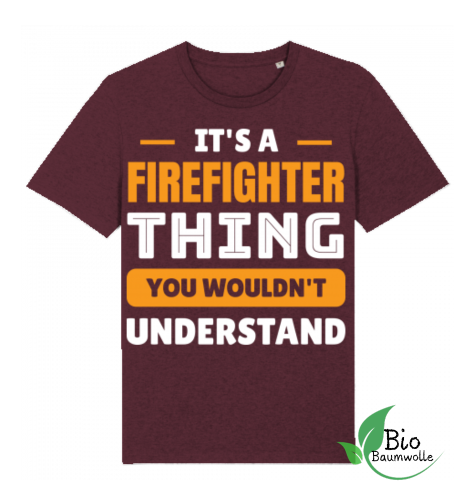 Firefighter Thing - Unisex Bio Shirt