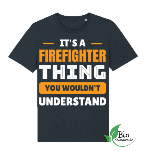 Firefighter Thing - Unisex Bio Shirt