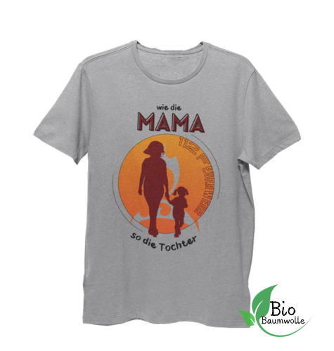 Wie die Mama so die Tochter - Bio Shirt