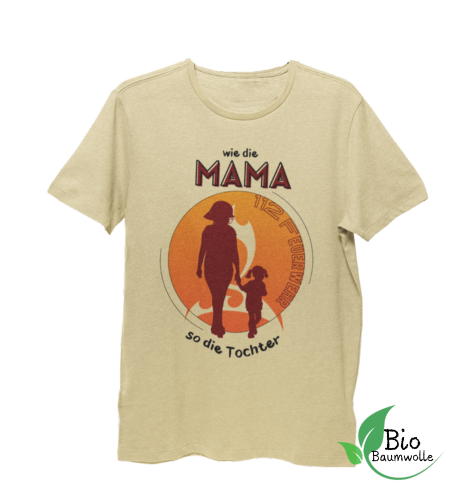 Wie die Mama so die Tochter - Bio Shirt