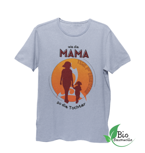 Wie die Mama so die Tochter - Bio Shirt