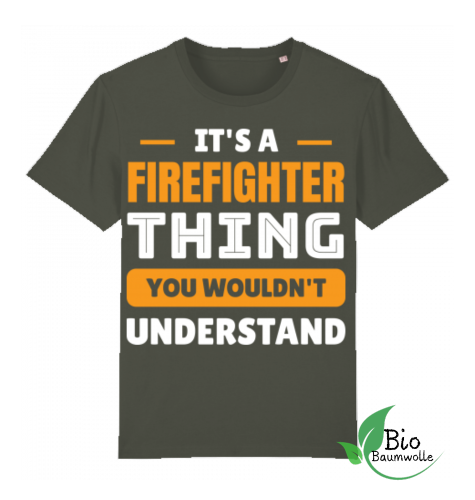 Firefighter Thing  - Unisex Bio Shirt